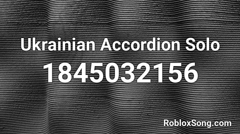 Ukrainian Accordion Solo Roblox ID