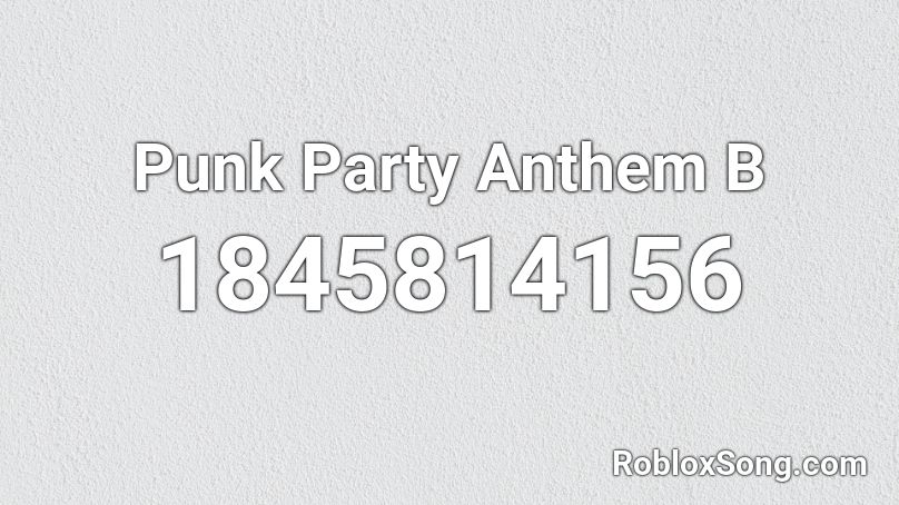 Punk Party Anthem B Roblox ID