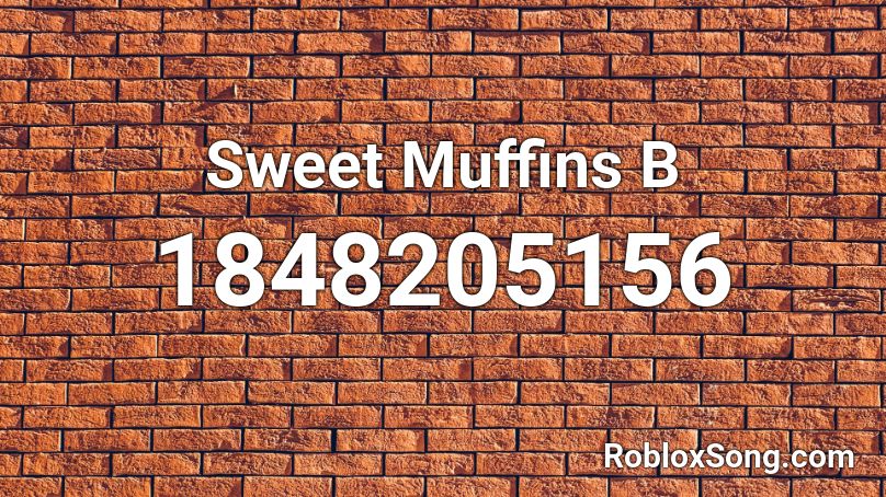 Sweet Muffins B Roblox ID