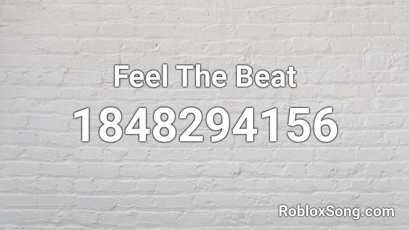 Feel The Beat Roblox ID