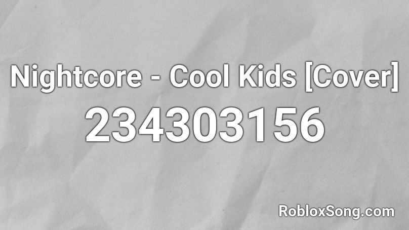 Nightcore Cool Kids Cover Roblox Id Roblox Music Codes - coolkid roblox id