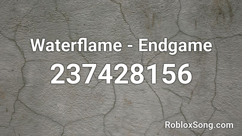 Waterflame - Endgame  Roblox ID