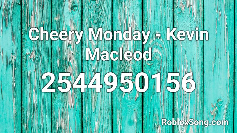 Cheery Monday - Kevin Macleod Roblox ID