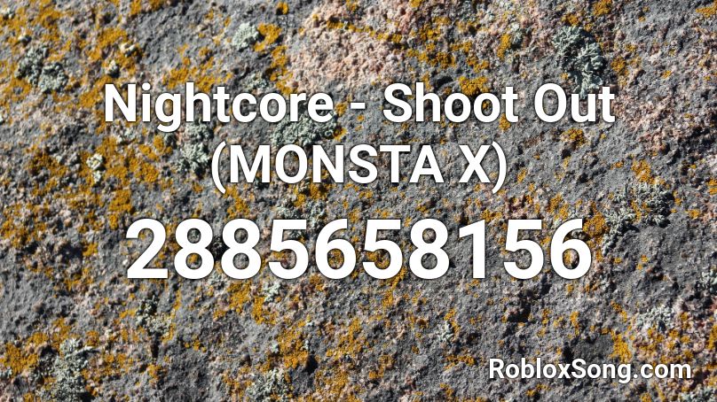 Nightcore Shoot Out Monsta X Roblox Id Roblox Music Codes - x roblox song