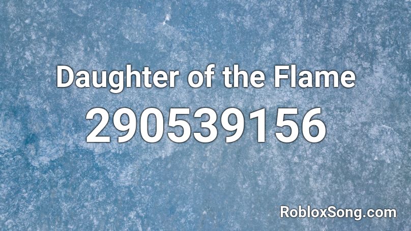 Daughter of the Flame Roblox ID