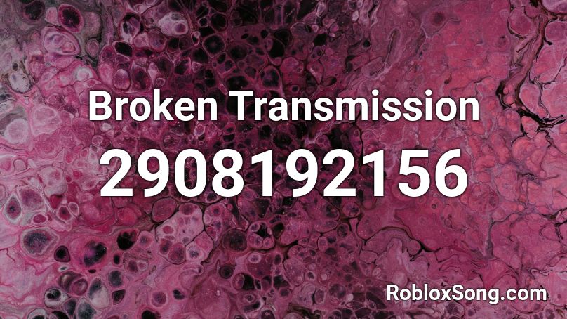 Broken Transmission Roblox ID