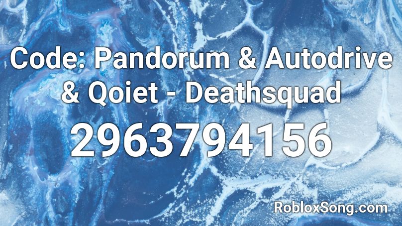 Code: Pandorum & Autodrive & Qoiet - Deathsquad Roblox ID
