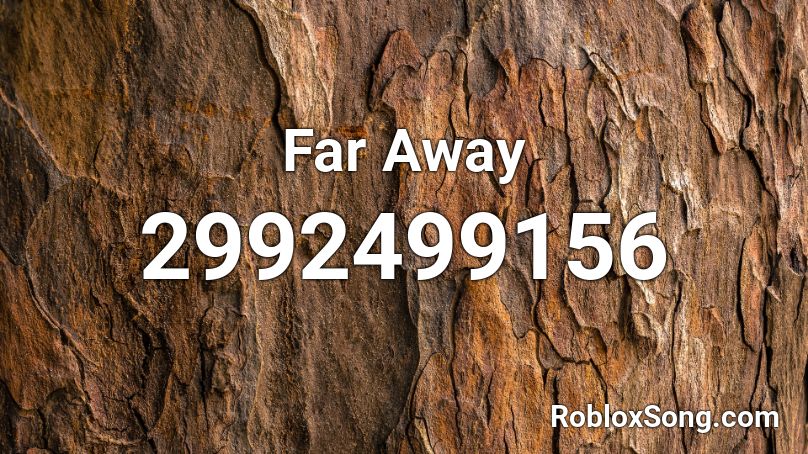Far Away Roblox ID