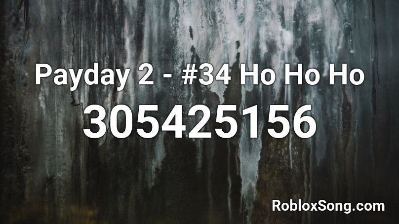 Payday 2 - #34 Ho Ho Ho Roblox ID