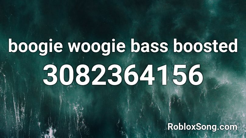 boogie woogie bass boosted Roblox ID