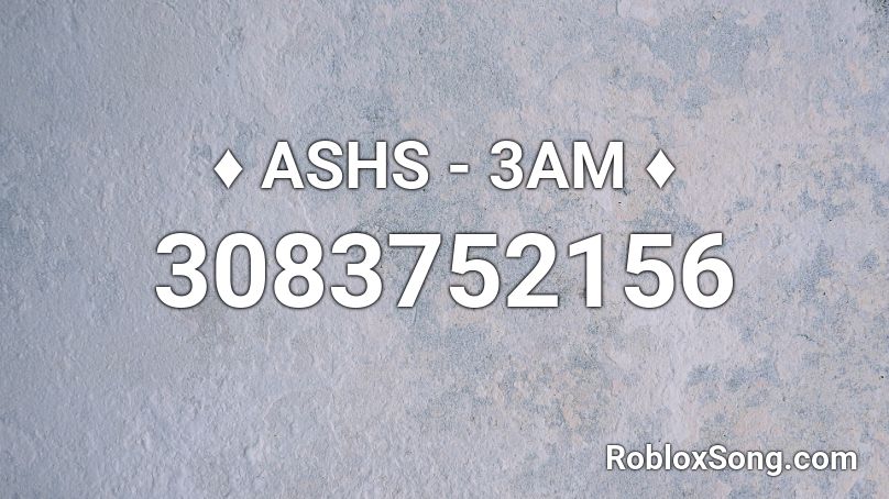 Ashs 3am Roblox Id Roblox Music Codes - te bote roblox id code
