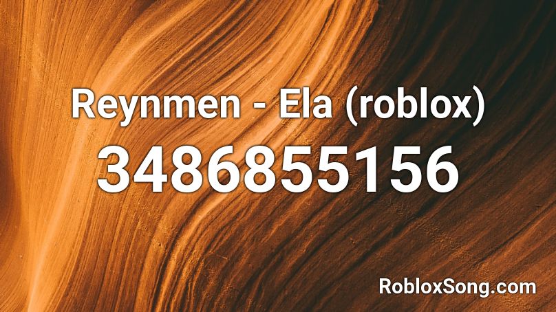 Reynmen - Ela (roblox) Roblox ID