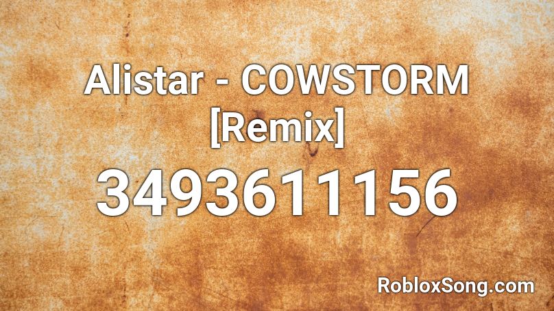 Alistar - COWSTORM [Remix]  Roblox ID