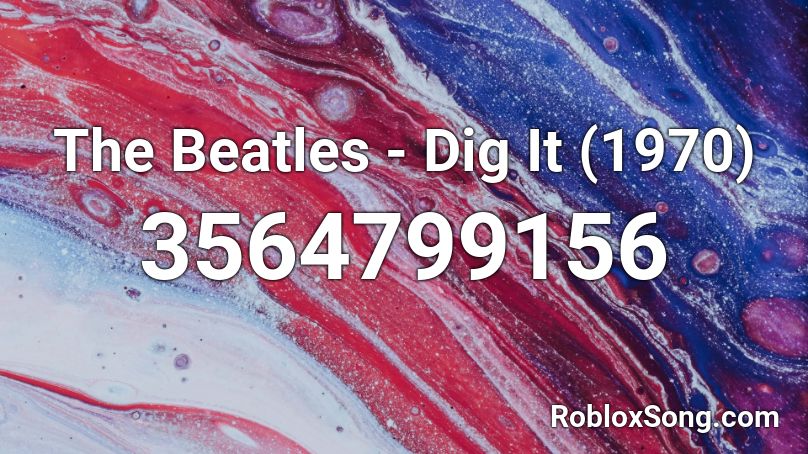 The Beatles - Dig It (1970) Roblox ID