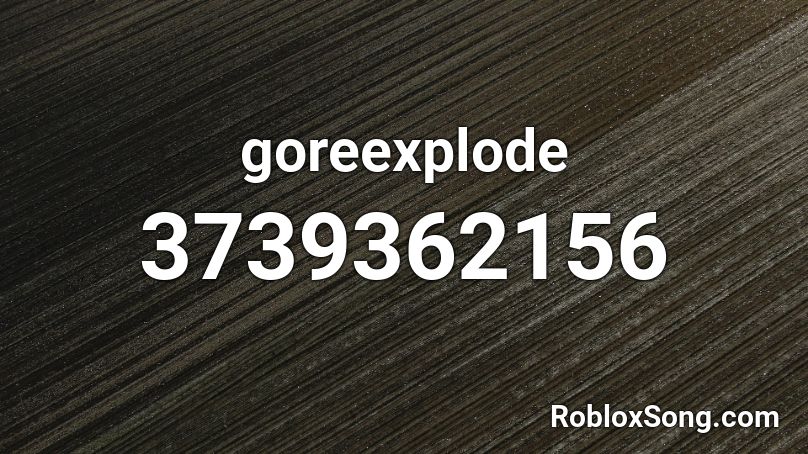 goreexplode Roblox ID