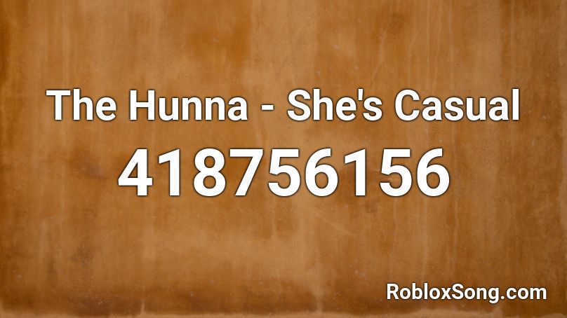 The Hunna - She's Casual Roblox ID