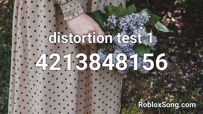 distortion test 1 Roblox ID