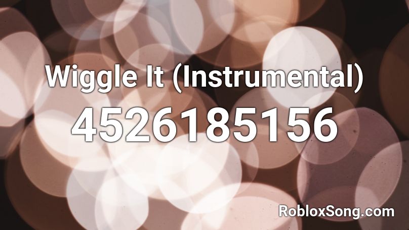 Wiggle It Instrumental Roblox Id Roblox Music Codes - wiggle roblox id code