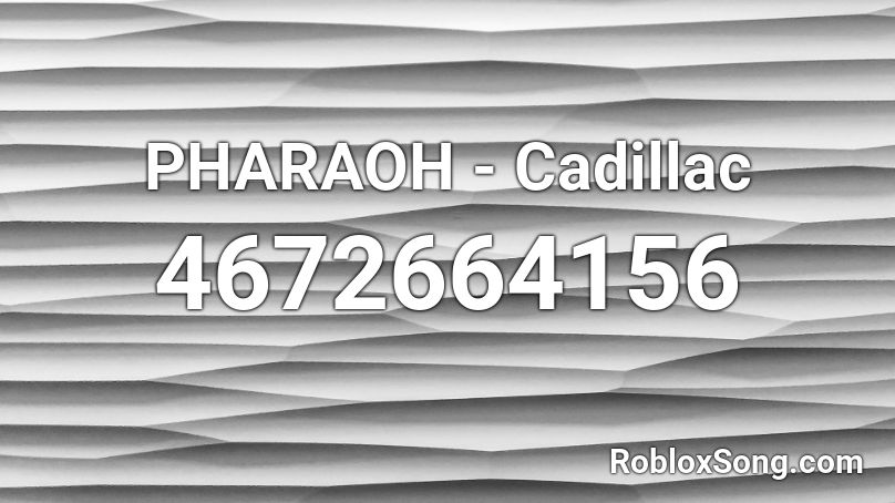 PHARAOH - Cadillac Roblox ID
