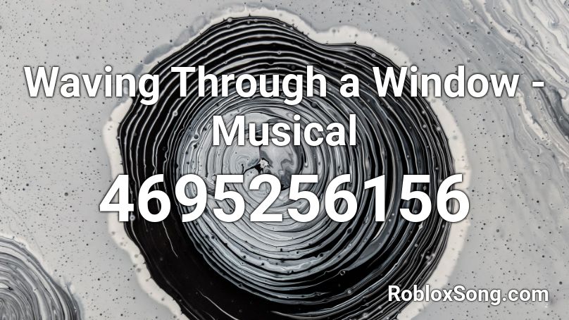 Waving Through A Window Musical Roblox Id Roblox Music Codes - waving through a window roblox id