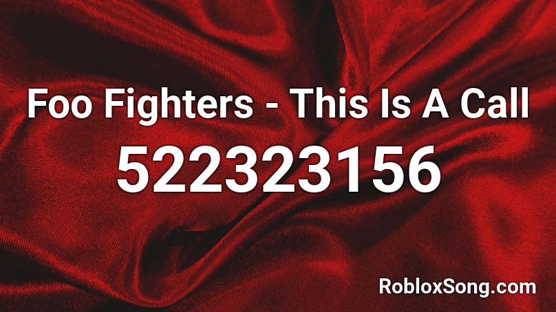 Foo Fighters - This Is A Call Roblox ID