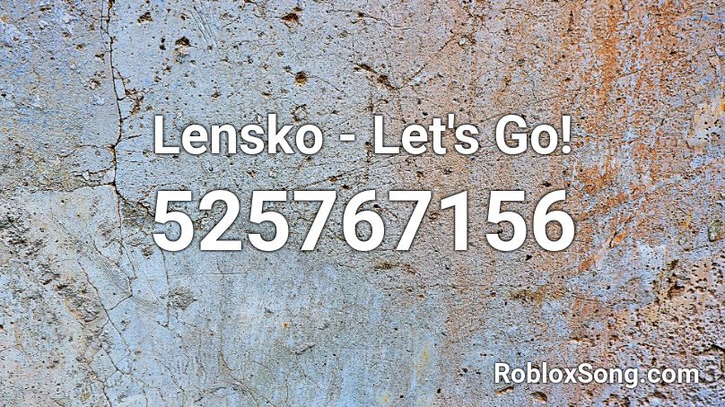 Lensko - Let's Go! Roblox ID