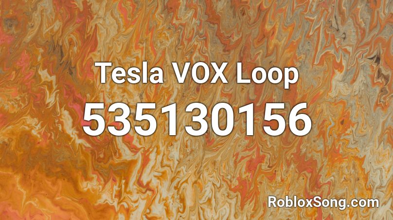 Tesla VOX Loop Roblox ID