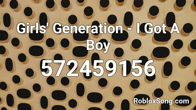 Girls' Generation - I Got A Boy Roblox ID