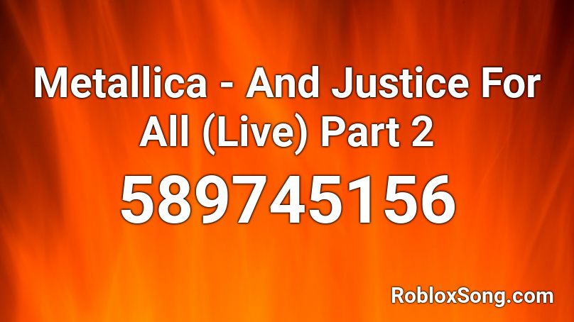 Metallica - And Justice For All (Live) Part 2 Roblox ID