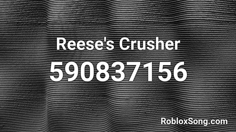 Reese's Crusher Roblox ID