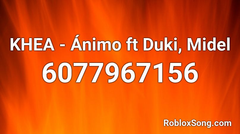 KHEA - Ánimo ft Duki, Midel By 21k_Sebas Roblox ID