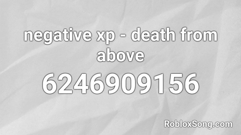 negative xp - death from above Roblox ID