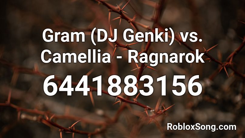Gram (DJ Genki) vs. Camellia - Ragnarok Roblox ID