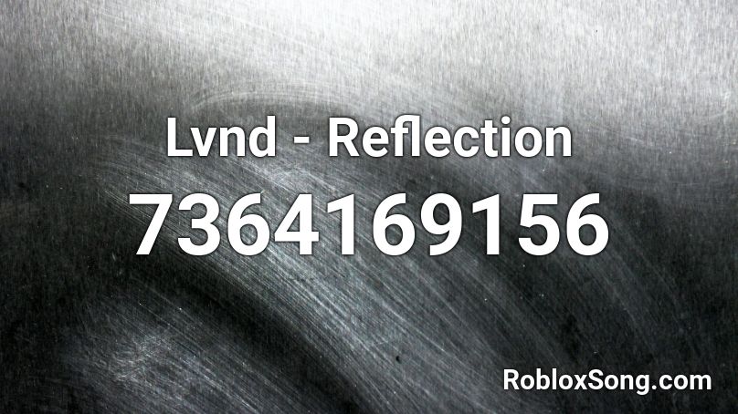 Lvnd - Reflection Roblox ID