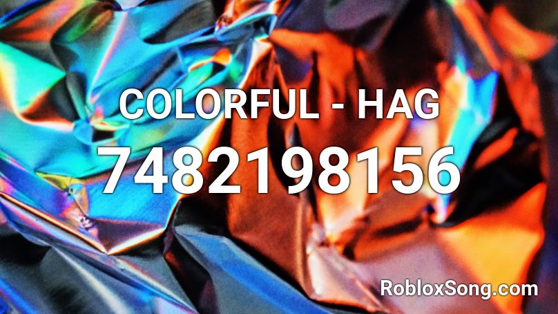 COLORFUL - HAG(CUT) Roblox ID