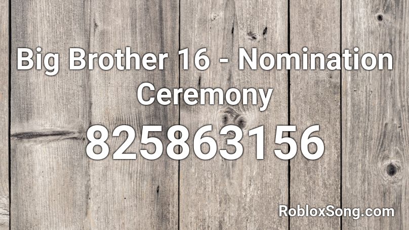 Big Brother 16 - Nomination Ceremony Roblox ID
