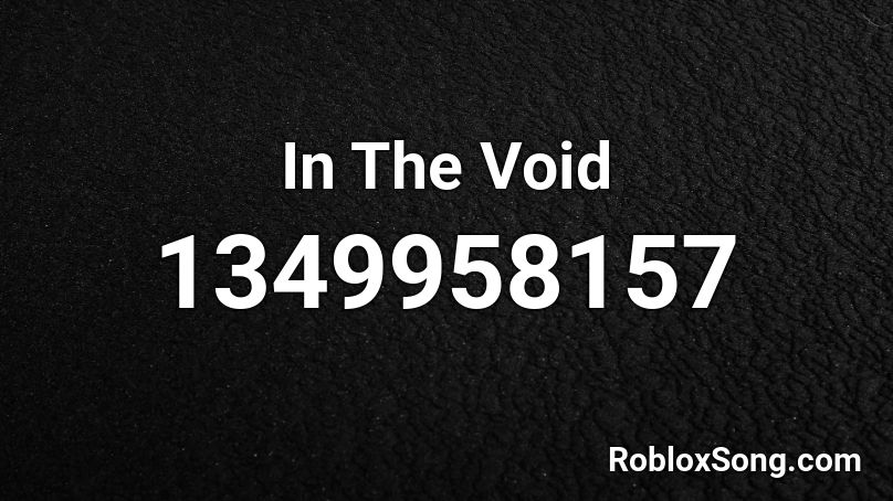 In The Void Roblox ID