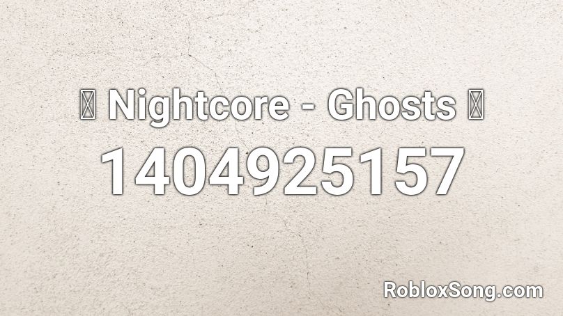 💙 Nightcore - Ghosts 💙 Roblox ID