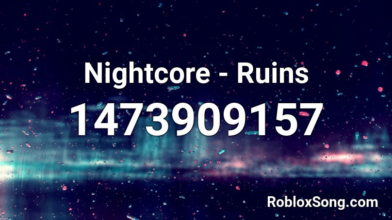 Nightcore - Ruins Roblox ID