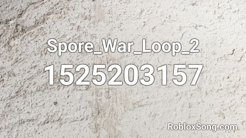 Spore_War_Loop_2 Roblox ID