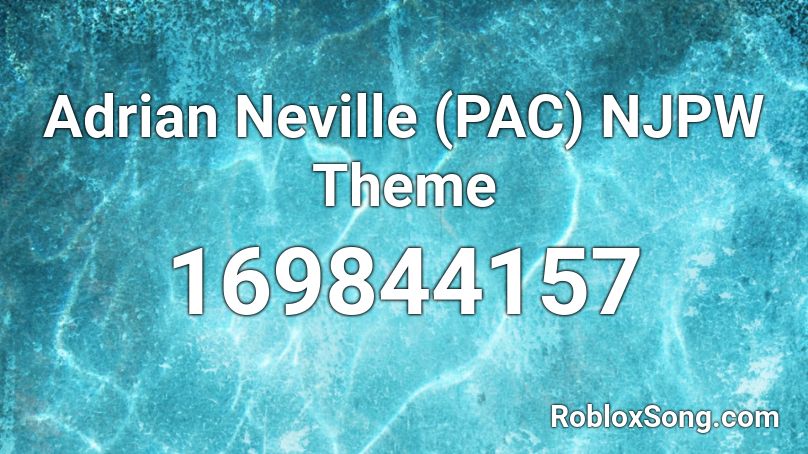 Adrian Neville (PAC) NJPW Theme Roblox ID