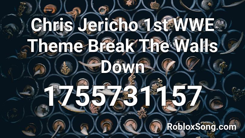 Chris Jericho 1st WWE Theme Break The Walls Down  Roblox ID