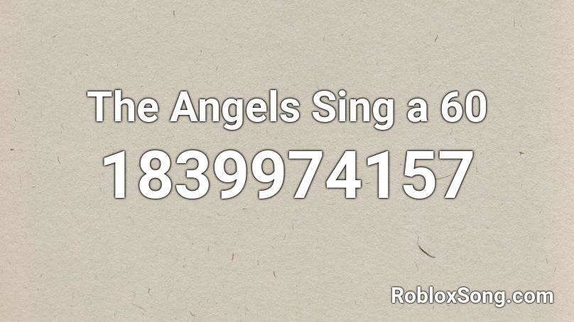 The Angels Sing a 60 Roblox ID