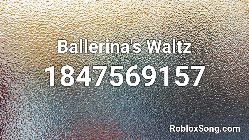 Ballerina's Waltz Roblox ID