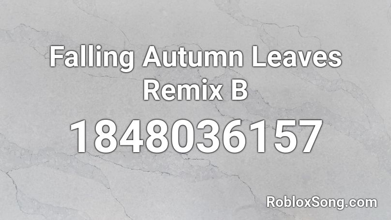 Falling Autumn Leaves Remix B Roblox ID