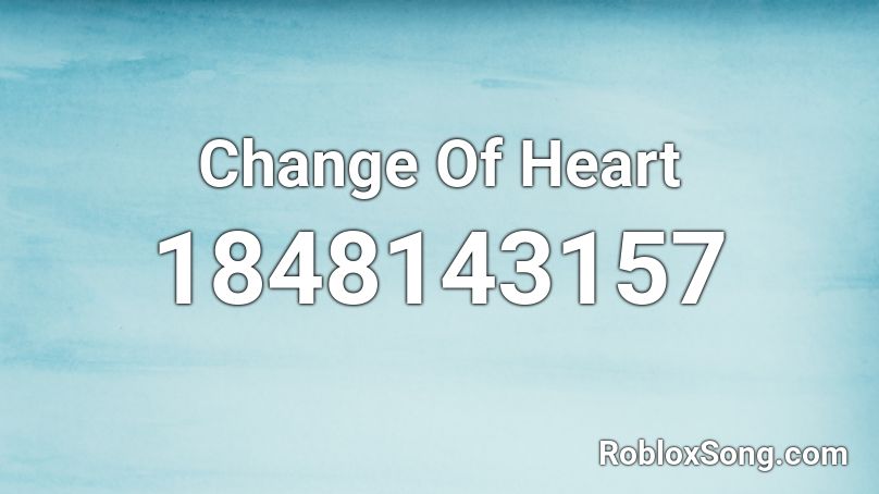 Change Of Heart Roblox ID