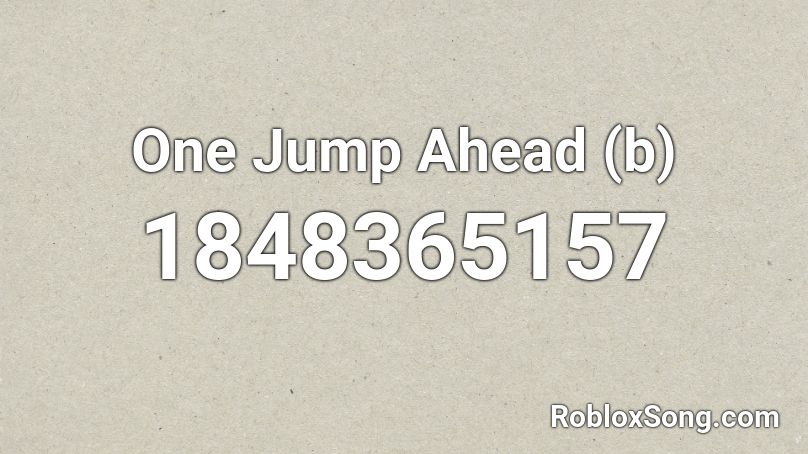 One Jump Ahead (b) Roblox ID
