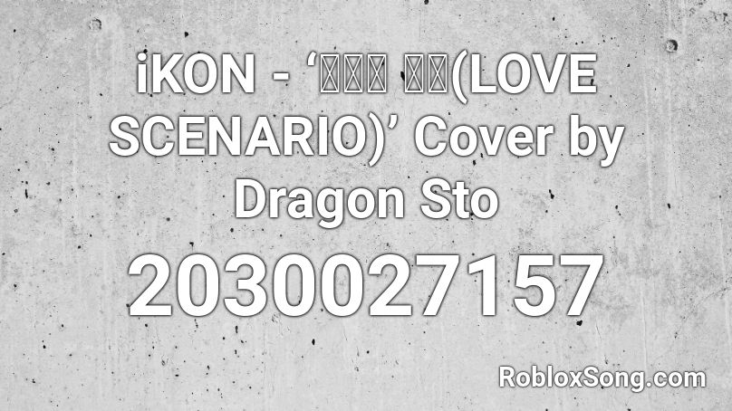iKON - ‘사랑을 했다(LOVE SCENARIO)’ Cover by Dragon Sto Roblox ID