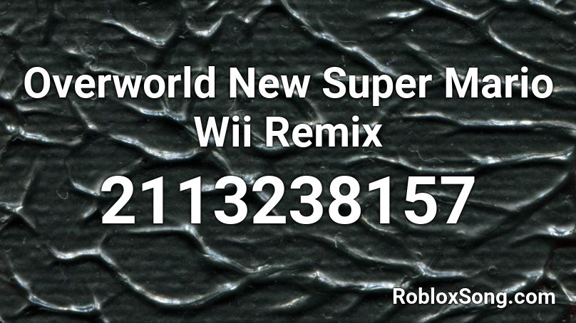 Overworld New Super Mario Wii Remix Roblox ID