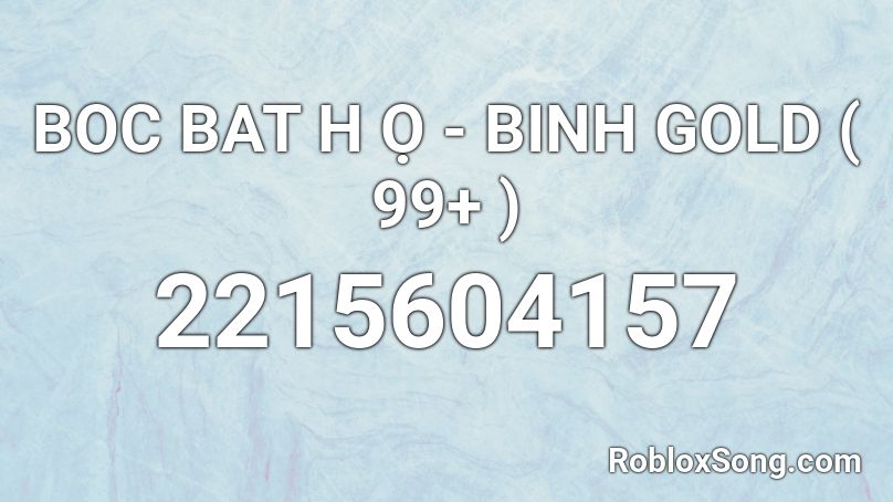 BOC BAT H Ọ - BINH GOLD ( 99+ ) Roblox ID